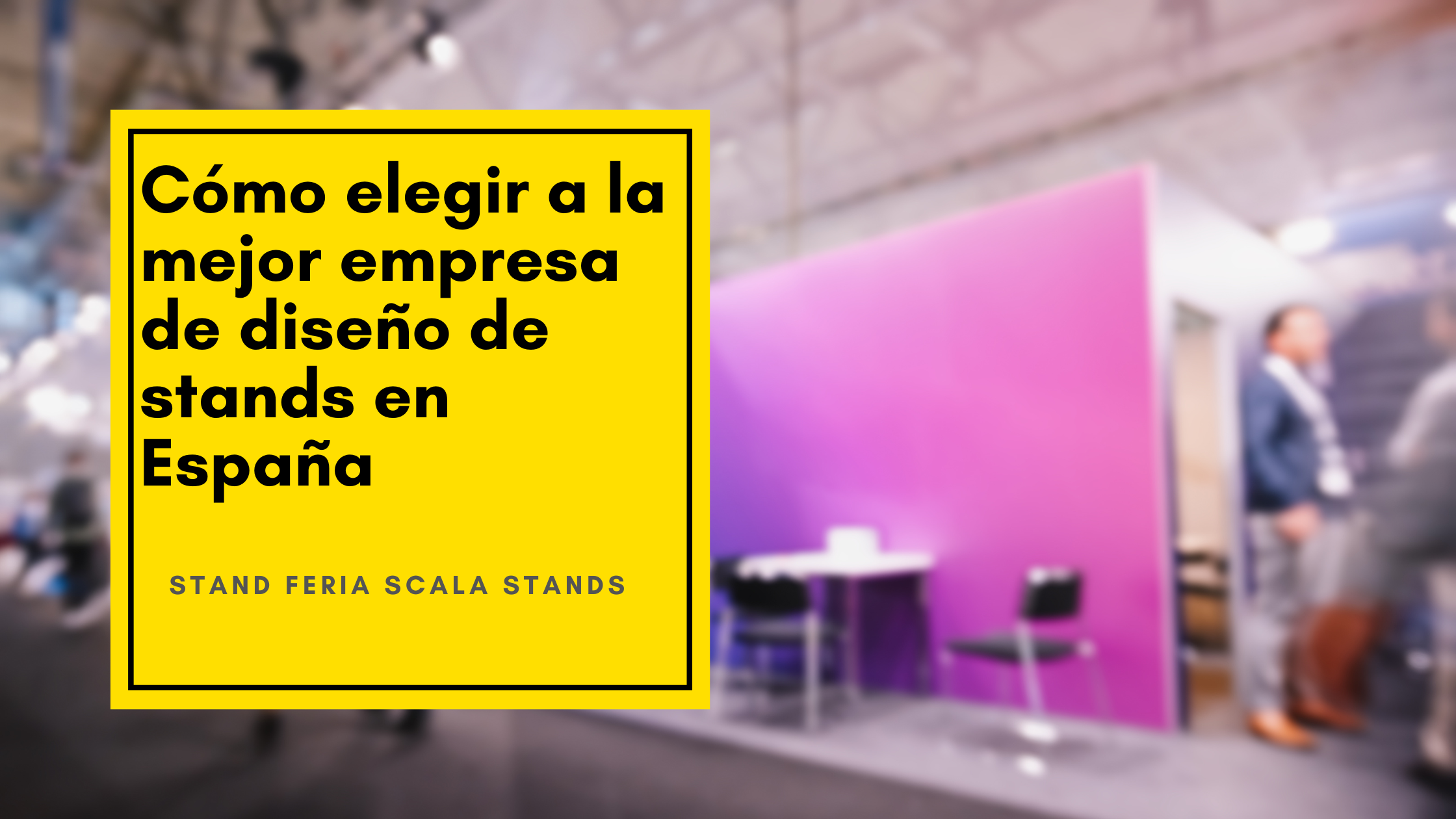 Como elegir a la mejor empresa de stands en españa